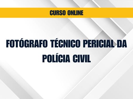 FOTÓGRAFO TÉCNICO PERICIAL DA POLÍCIA CIVIL