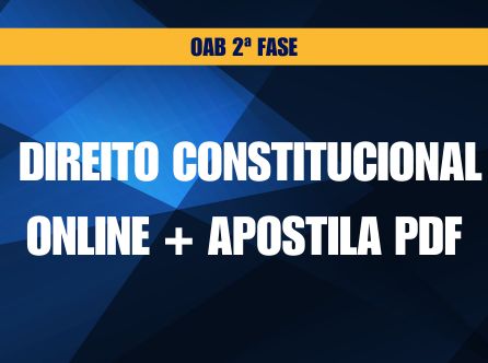 2ª FASE OAB DIREITO CONSTITUCIONAL: ONLINE COM MATERIAL DE APOIO