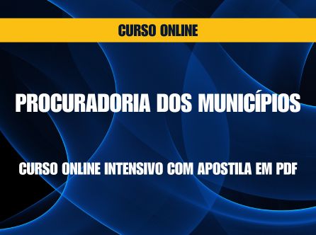 PROCURADORIA DOS MUNICÍPIOS: CURSO ONLINE COM APOSTILA EM PDF