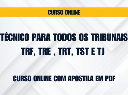 TÉCNICO PARA TODOS OS TRIBUNAIS TRF, TRE , TRT, TST E TJ ONLINE COM APOSTILA EM PDF