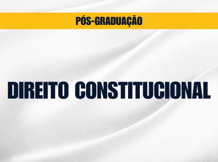 PÓS-GRADUAÇÃO LATO SENSU EM DIREITO CONSTITUCIONAL