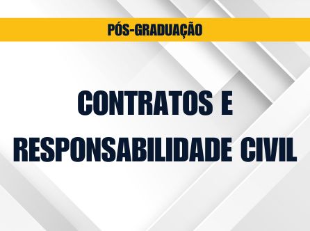 PÓS-GRADUAÇÃO LATO SENSU EM CONTRATOS E RESPONSABILIDADE CIVIL
