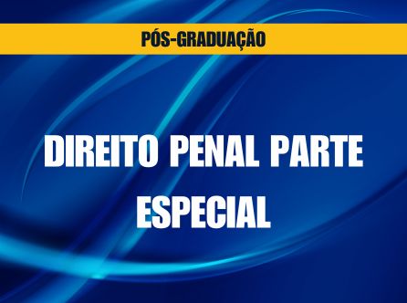 PÓS-GRADUAÇÃO LATO SENSU EM DIREITO PENAL PARTE ESPECIAL