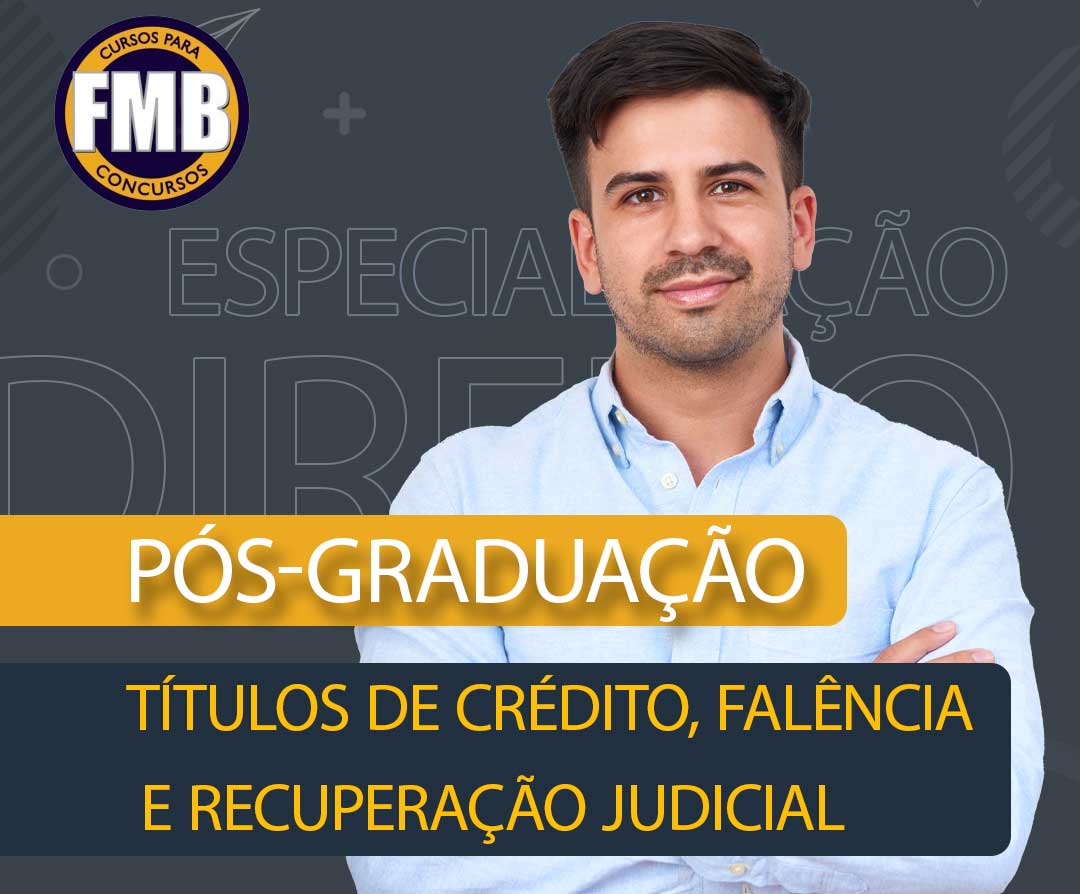 PÓS-GRADUAÇÃO LATO SENSU EM TÍTULOS DE CRÉDITO, FALÊNCIA E RECUPERAÇÃO JUDICIAL
