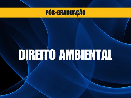 PÓS-GRADUAÇÃO LATO SENSU EM DIREITO AMBIENTAL