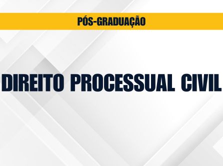 PÓS-GRADUAÇÃO LATO SENSU EM DIREITO PROCESSUAL CIVIL