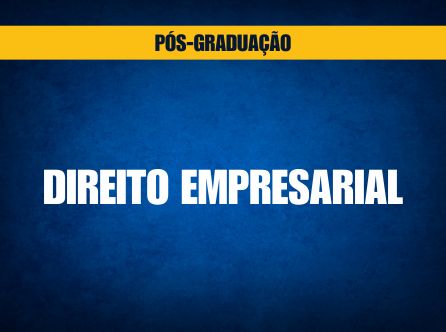 PÓS-GRADUAÇÃO LATO SENSU EM DIREITO EMPRESARIAL