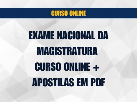 EXAME NACIONAL DA MAGISTRATURA: AULAS ONLINE E APOSTILAS EM PDF