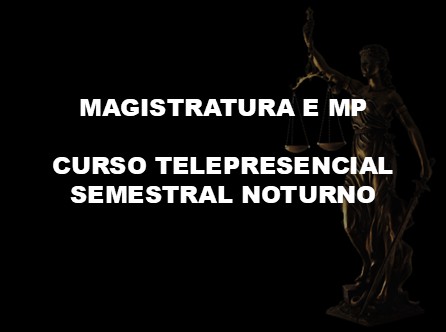 Magistratura, MP e ENAM - Curso Teleresencial - Ao Vivo - Noturno - Semestral