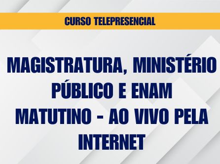 CURSO PRESENCIAL - MATUTINO - TELEPRESENCIAL - AO VIVO PELA INTERNET
