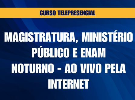 CURSO PRESENCIAL - NOTURNO - TELEPRESENCIAL - AO VIVO PELA INTERNET